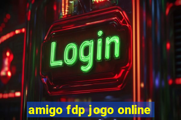 amigo fdp jogo online